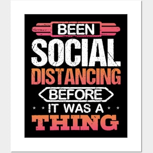 Been Social Distancing Before It Was A Thing Posters and Art